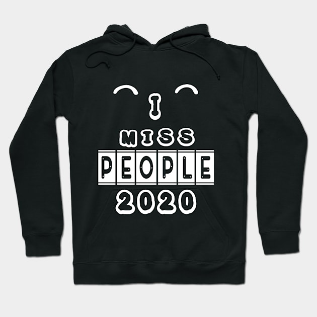 I MISS PEOPLE 2020 FUNNY GIFT Hoodie by twistore